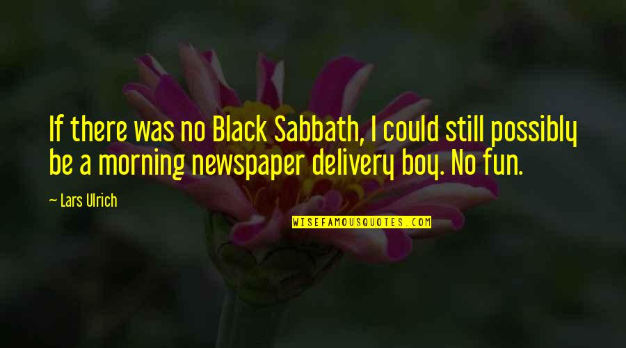 Delivery Quotes By Lars Ulrich: If there was no Black Sabbath, I could