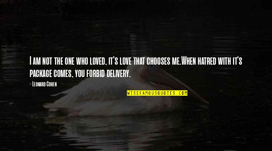 Delivery Quotes By Leonard Cohen: I am not the one who loved, it's