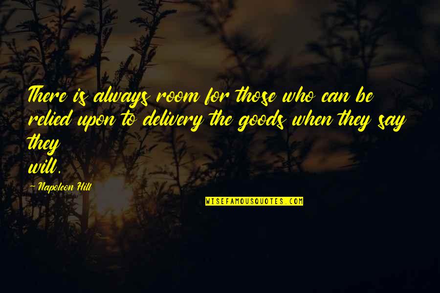Delivery Quotes By Napoleon Hill: There is always room for those who can