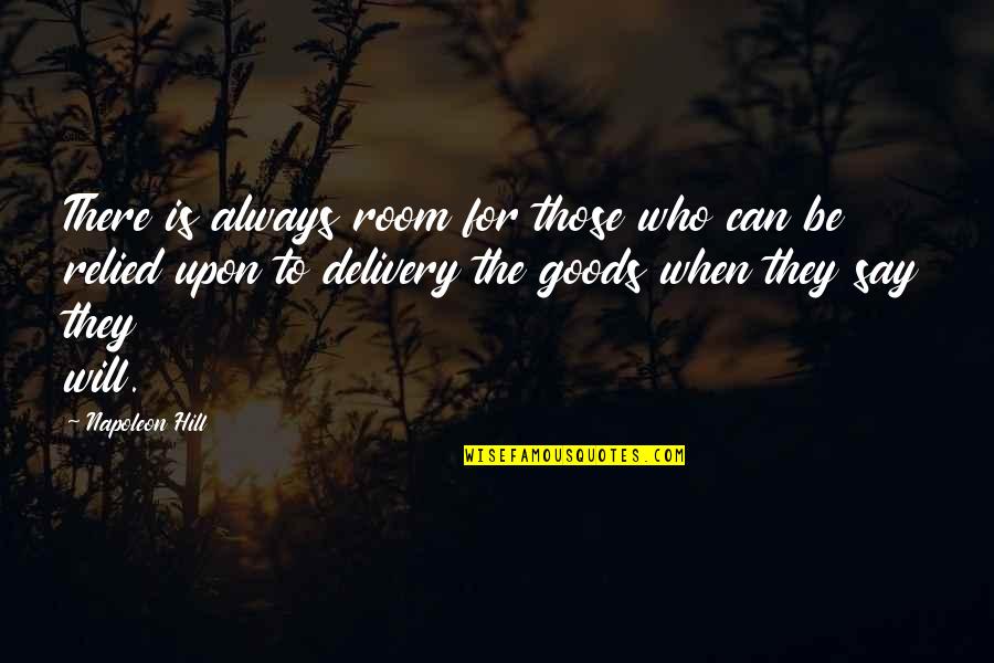 Delivery Room Quotes By Napoleon Hill: There is always room for those who can