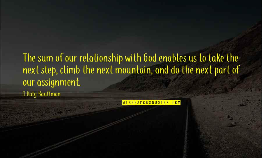 Delizio Quotes By Katy Kauffman: The sum of our relationship with God enables