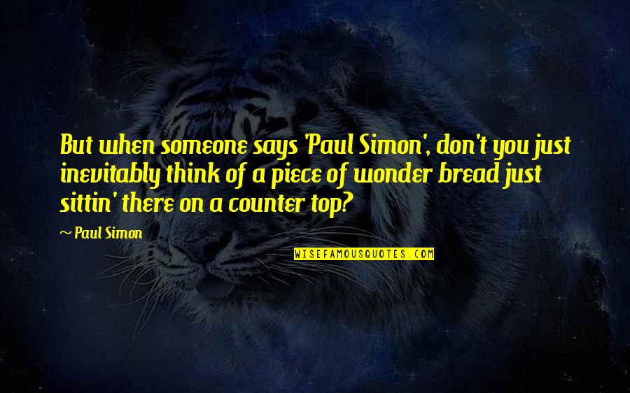 Delizioso Quotes By Paul Simon: But when someone says 'Paul Simon', don't you