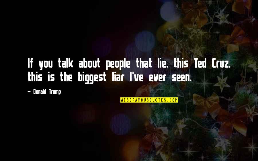 Delizioso Skincare Quotes By Donald Trump: If you talk about people that lie, this Delizioso Skincare Quotes By Donald Trump: If you talk about people that lie, this