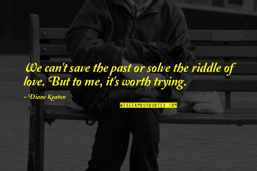 Deljanovan Quotes By Diane Keaton: We can't save the past or solve the