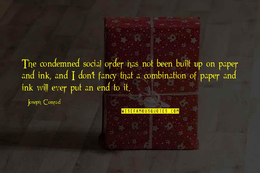 Dell Amore Naples Quotes By Joseph Conrad: The condemned social order has not been built