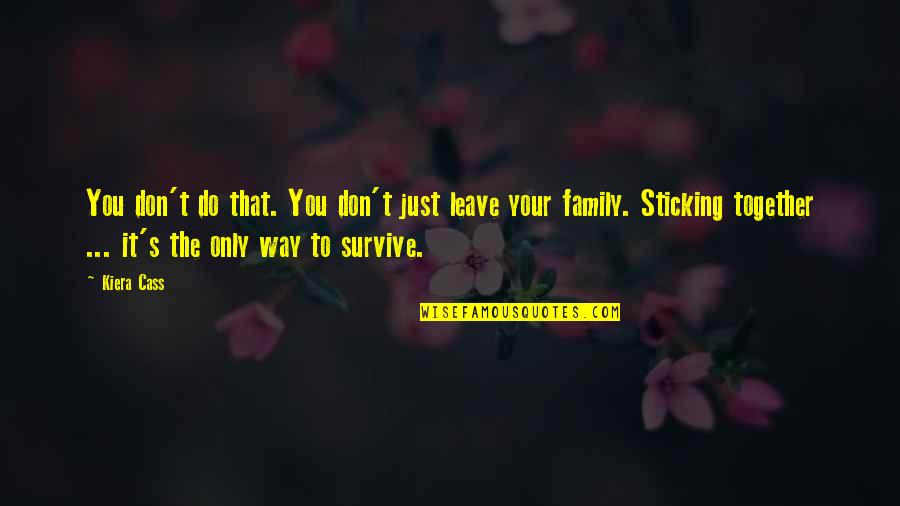 Dell Arcobaleno Quotes By Kiera Cass: You don't do that. You don't just leave