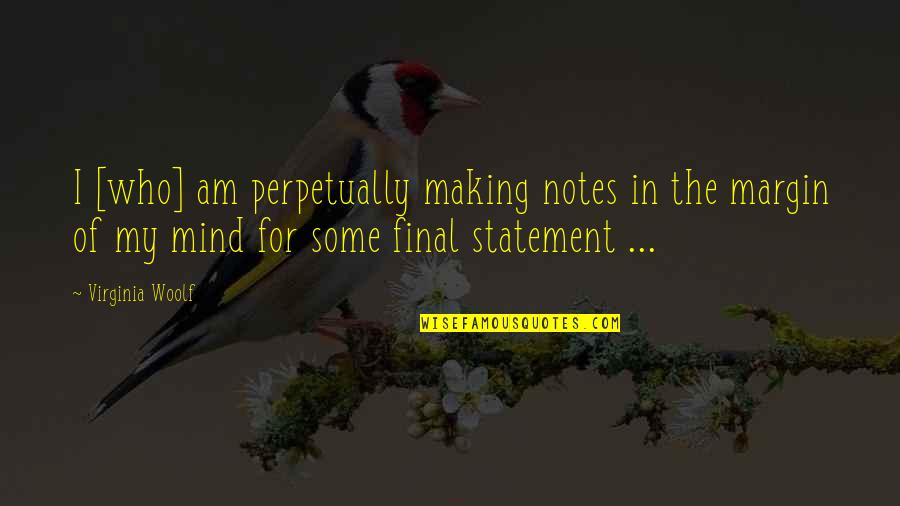 Dell Arcobaleno Quotes By Virginia Woolf: I [who] am perpetually making notes in the