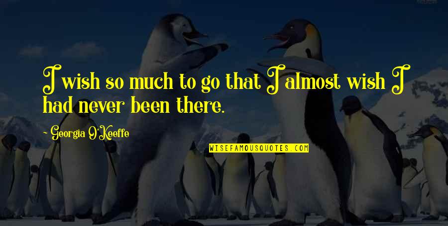 Dell Arcobaleno Reborn Quotes By Georgia O'Keeffe: I wish so much to go that I Dell Arcobaleno Reborn Quotes By Georgia O'Keeffe: I wish so much to go that I