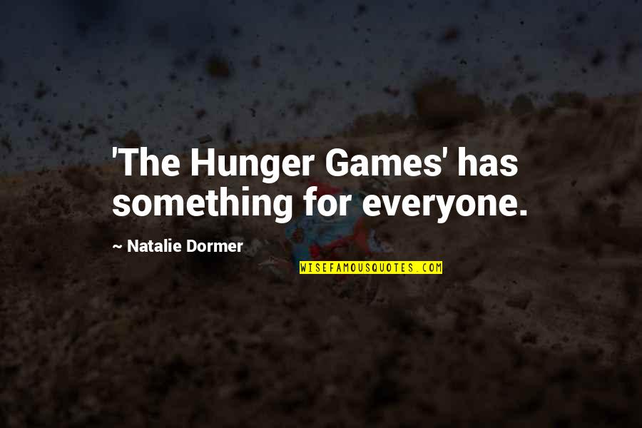 Dell Computers Quotes By Natalie Dormer: 'The Hunger Games' has something for everyone.