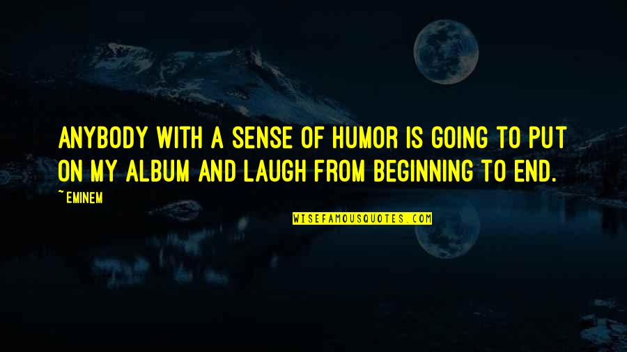 Dell Laptops Quotes By Eminem: Anybody with a sense of humor is going