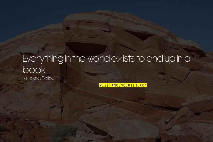 Dell Order Quote Quotes By Hosea Ballou: Everything in the world exists to end up Dell Order Quote Quotes By Hosea Ballou: Everything in the world exists to end up