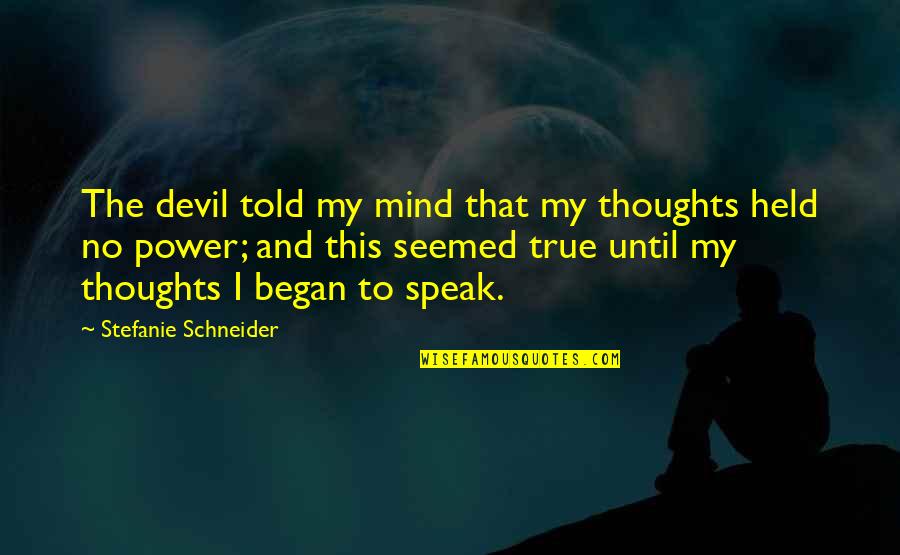 Dell Orefice Carmen Quotes By Stefanie Schneider: The devil told my mind that my thoughts