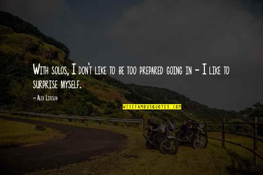 Dell Osso Farms Quotes By Alex Lifeson: With solos, I don't like to be too