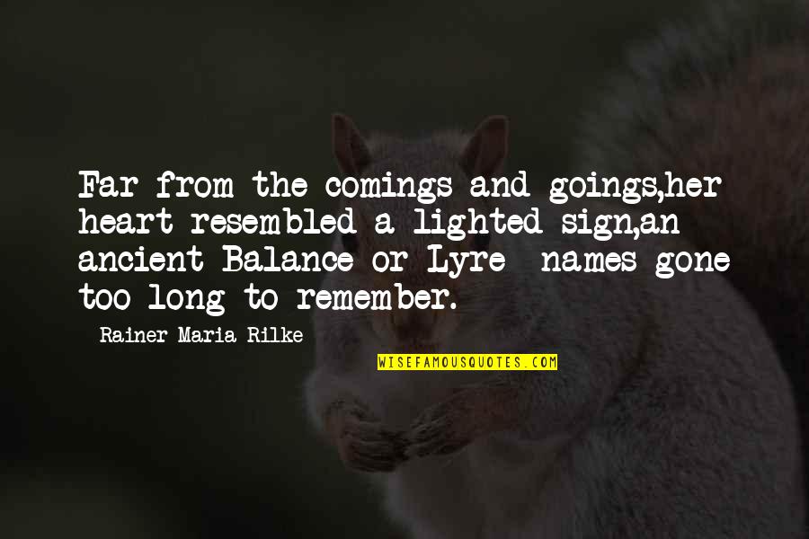 Dell Osso Farms Quotes By Rainer Maria Rilke: Far from the comings and goings,her heart resembled Dell Osso Farms Quotes By Rainer Maria Rilke: Far from the comings and goings,her heart resembled