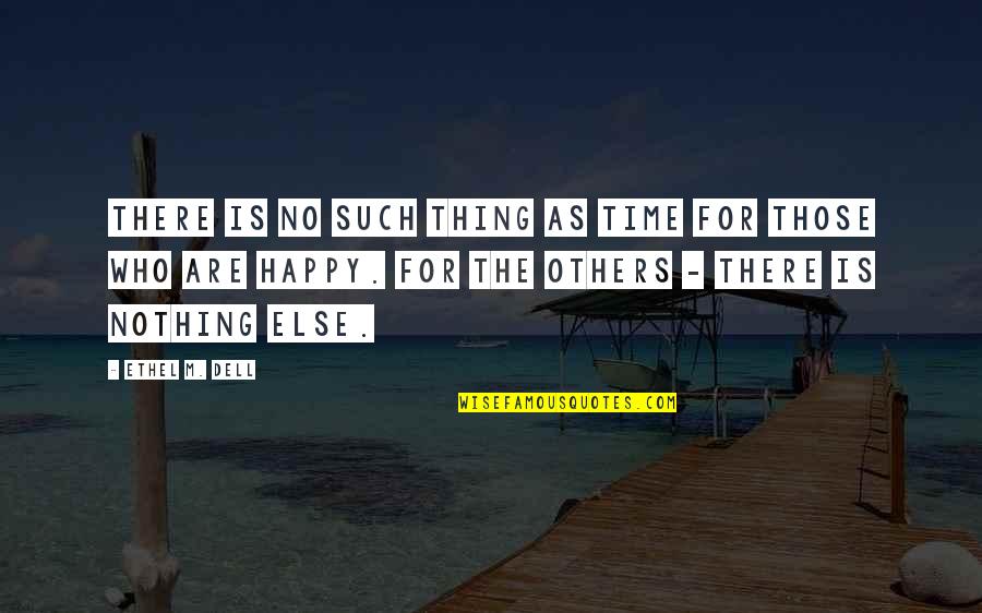 Dell Quotes By Ethel M. Dell: There is no such thing as time for