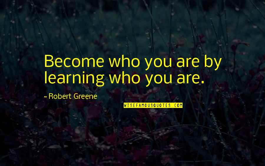 Dell Server Quotes By Robert Greene: Become who you are by learning who you