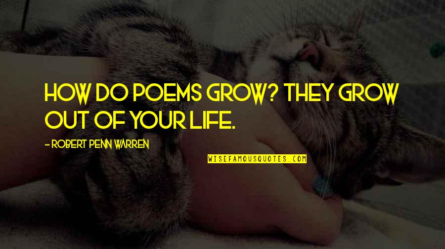 Della Maggiore Stone Quotes By Robert Penn Warren: How do poems grow? They grow out of