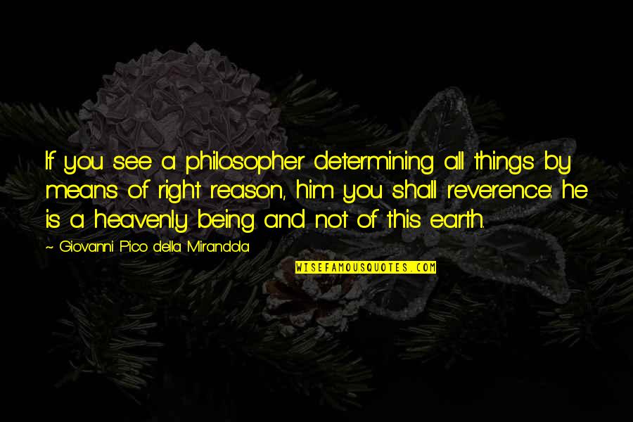 Della Mirandola Quotes By Giovanni Pico Della Mirandola: If you see a philosopher determining all things