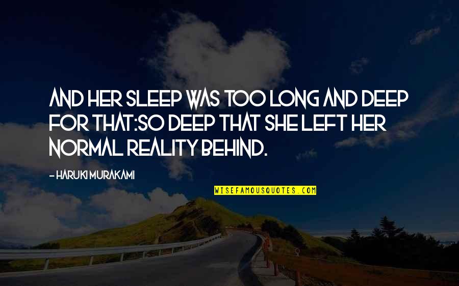 Della Rosa Quotes By Haruki Murakami: And her sleep was too long and deep