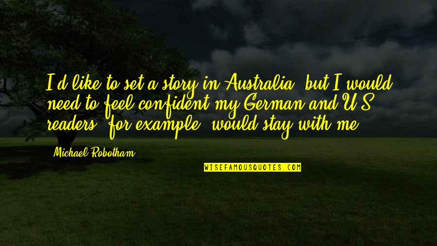 Dellacroce Quotes By Michael Robotham: I'd like to set a story in Australia, Dellacroce Quotes By Michael Robotham: I'd like to set a story in Australia,
