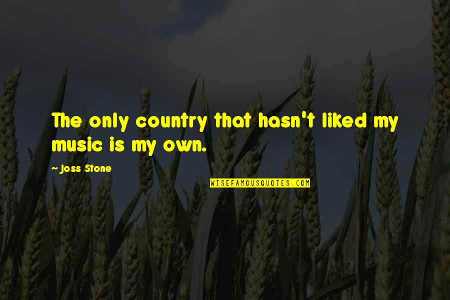 Dellagatta Squash Quotes By Joss Stone: The only country that hasn't liked my music