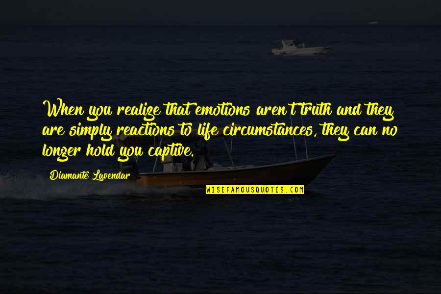 Dellagnese Construction Quotes By Diamante Lavendar: When you realize that emotions aren't truth and
