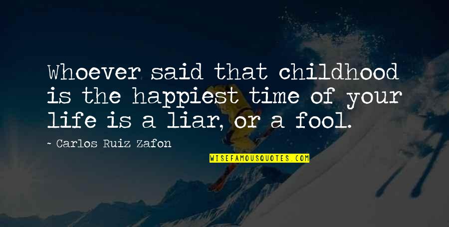 Dellali Quotes By Carlos Ruiz Zafon: Whoever said that childhood is the happiest time