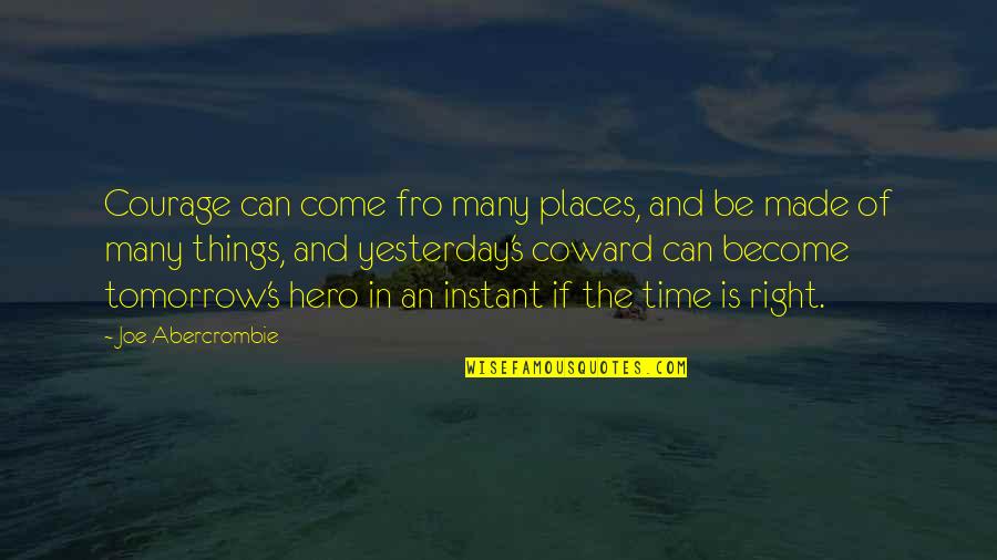 Dellamore Reviews Quotes By Joe Abercrombie: Courage can come fro many places, and be Dellamore Reviews Quotes By Joe Abercrombie: Courage can come fro many places, and be