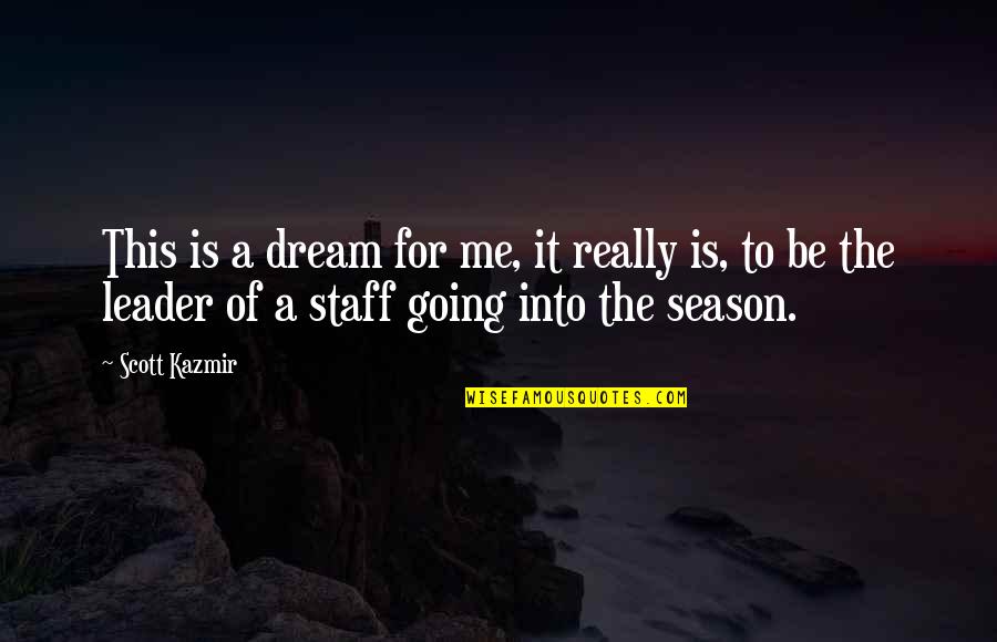 Dellamore Reviews Quotes By Scott Kazmir: This is a dream for me, it really Dellamore Reviews Quotes By Scott Kazmir: This is a dream for me, it really