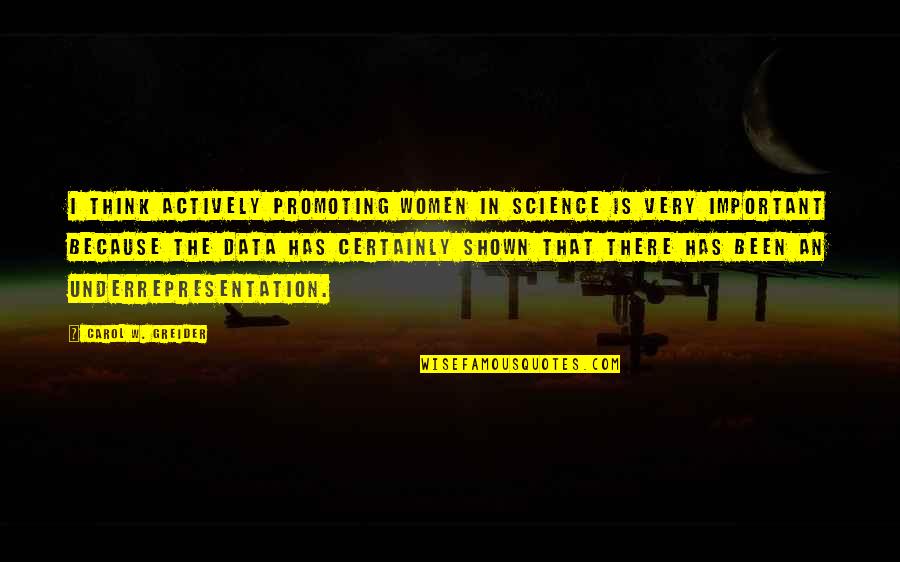 Dellana Obrien Quotes By Carol W. Greider: I think actively promoting women in science is Dellana Obrien Quotes By Carol W. Greider: I think actively promoting women in science is