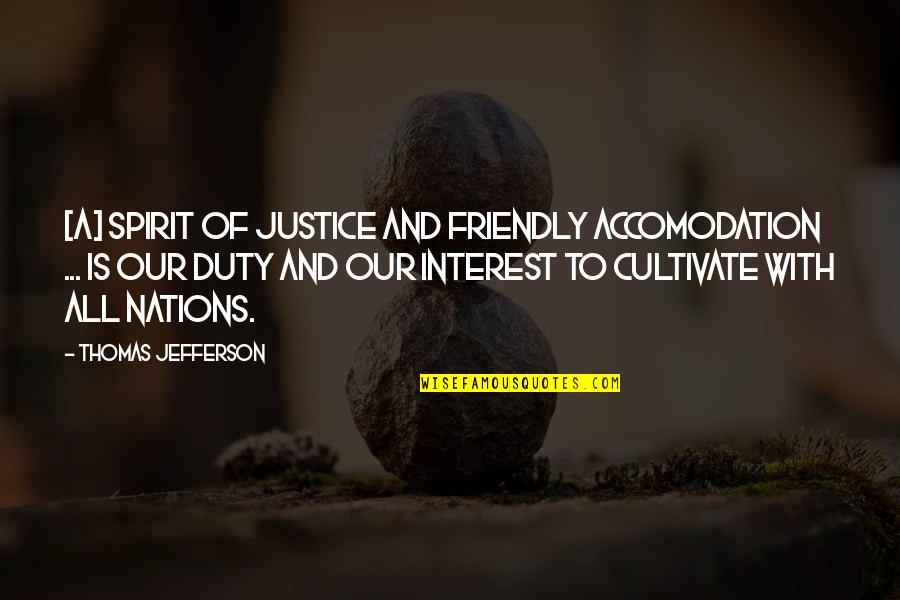 Dellaripa Anesthesia Quotes By Thomas Jefferson: [A] spirit of justice and friendly accomodation ...