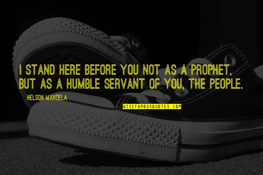 Dellaripa Photography Quotes By Nelson Mandela: I stand here before you not as a Dellaripa Photography Quotes By Nelson Mandela: I stand here before you not as a