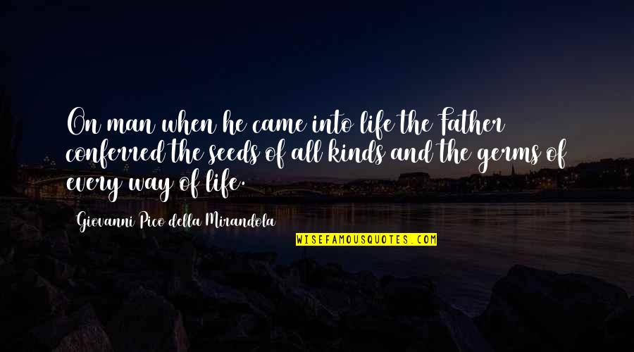 Della's Quotes By Giovanni Pico Della Mirandola: On man when he came into life the