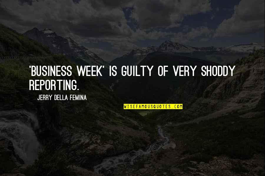 Della's Quotes By Jerry Della Femina: 'Business Week' is guilty of very shoddy reporting.