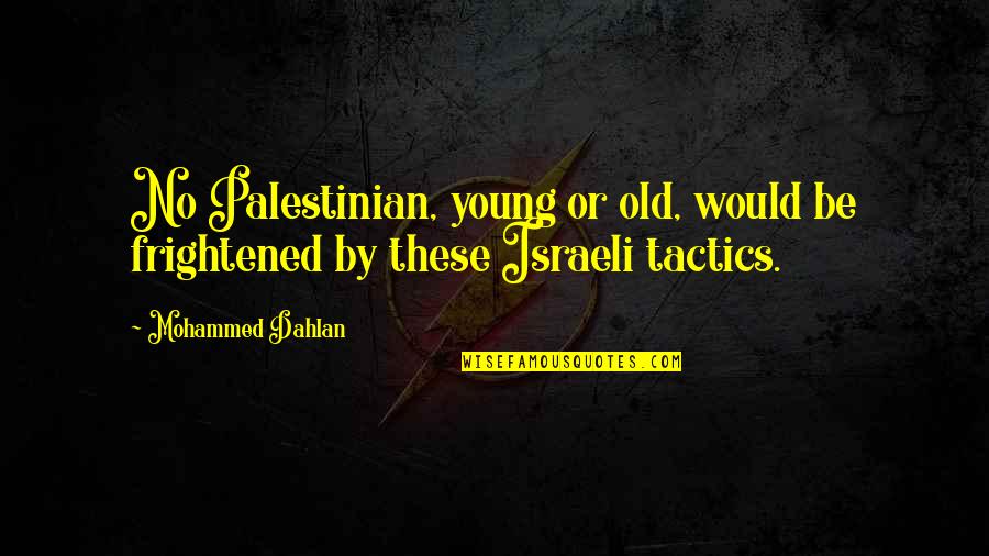 Dellaventura Menu Quotes By Mohammed Dahlan: No Palestinian, young or old, would be frightened