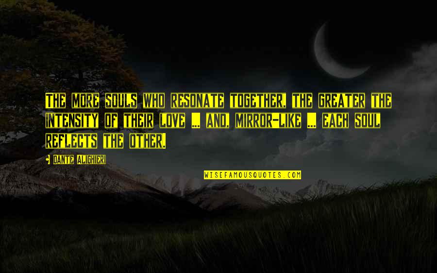 Dellaverson Pc Quotes By Dante Alighieri: The more souls who resonate together, the greater Dellaverson Pc Quotes By Dante Alighieri: The more souls who resonate together, the greater