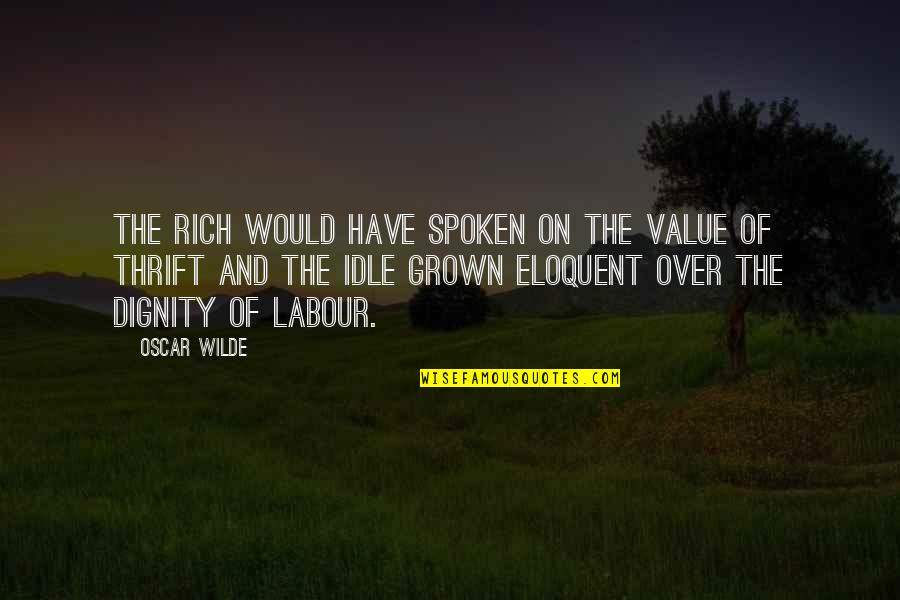 Delle Donne Girlfriend Quotes By Oscar Wilde: The rich would have spoken on the value Delle Donne Girlfriend Quotes By Oscar Wilde: The rich would have spoken on the value