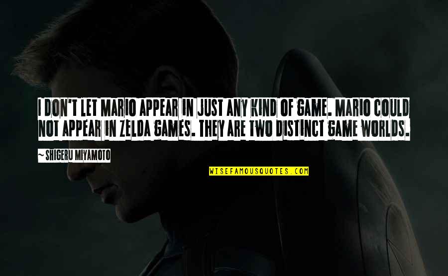 Delles Howell Quotes By Shigeru Miyamoto: I don't let Mario appear in just any Delles Howell Quotes By Shigeru Miyamoto: I don't let Mario appear in just any