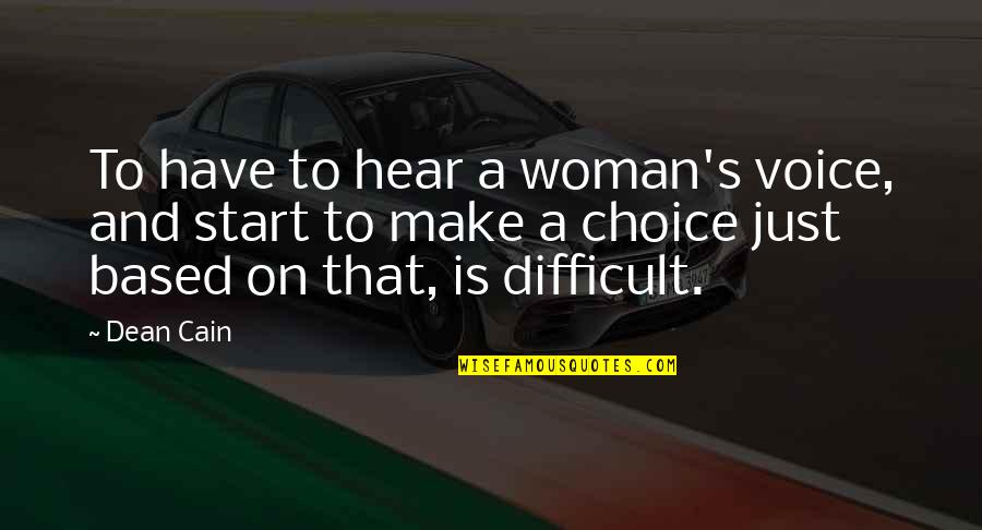 Dellon's Quotes By Dean Cain: To have to hear a woman's voice, and