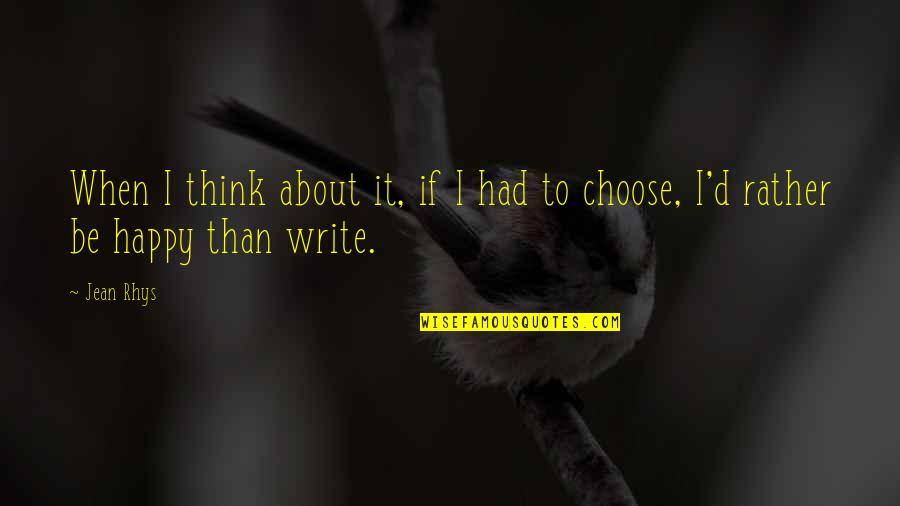 Dellor Quotes By Jean Rhys: When I think about it, if I had