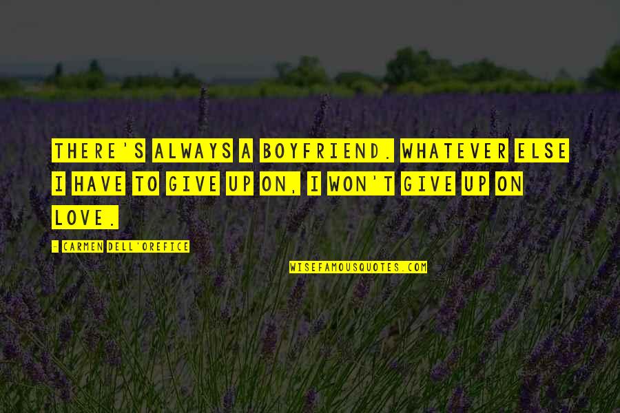 Dell'orefice Quotes By Carmen Dell'Orefice: There's always a boyfriend. Whatever else I have
