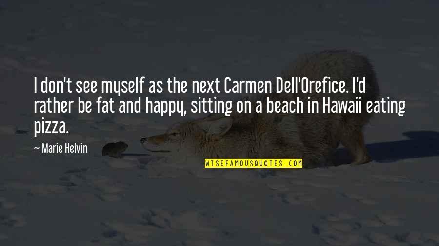 Dell'orefice Quotes By Marie Helvin: I don't see myself as the next Carmen
