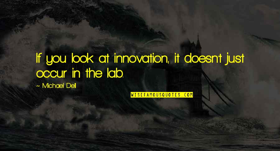 Dell'orefice Quotes By Michael Dell: If you look at innovation, it doesn't just