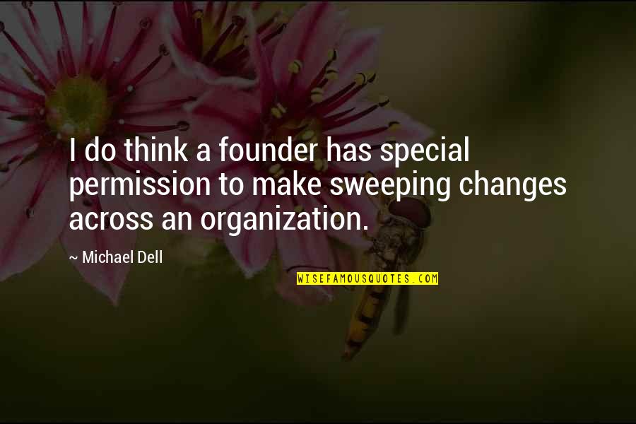 Dell'orefice Quotes By Michael Dell: I do think a founder has special permission