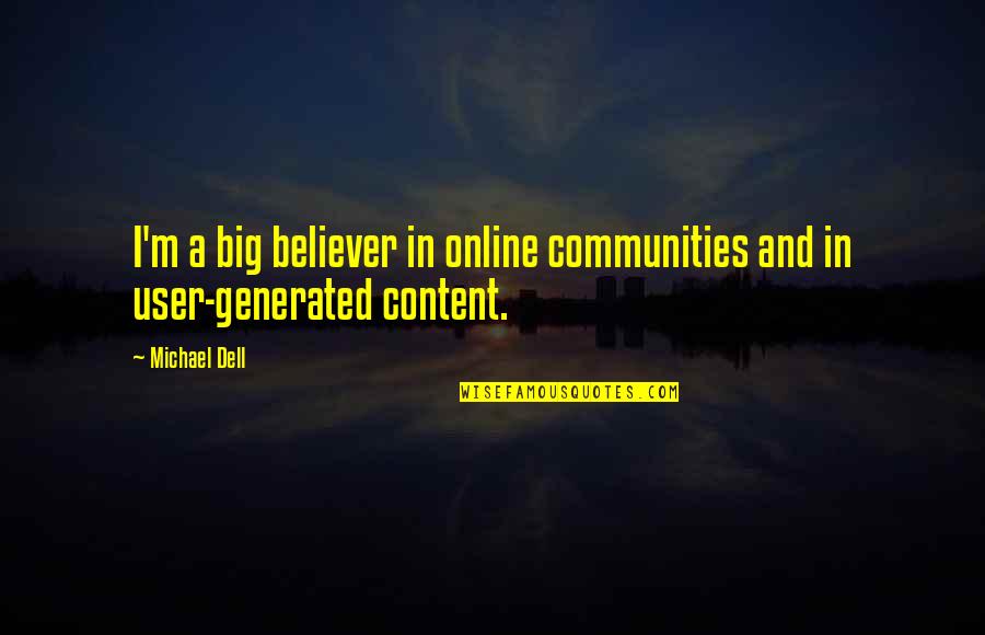 Dell'orefice Quotes By Michael Dell: I'm a big believer in online communities and