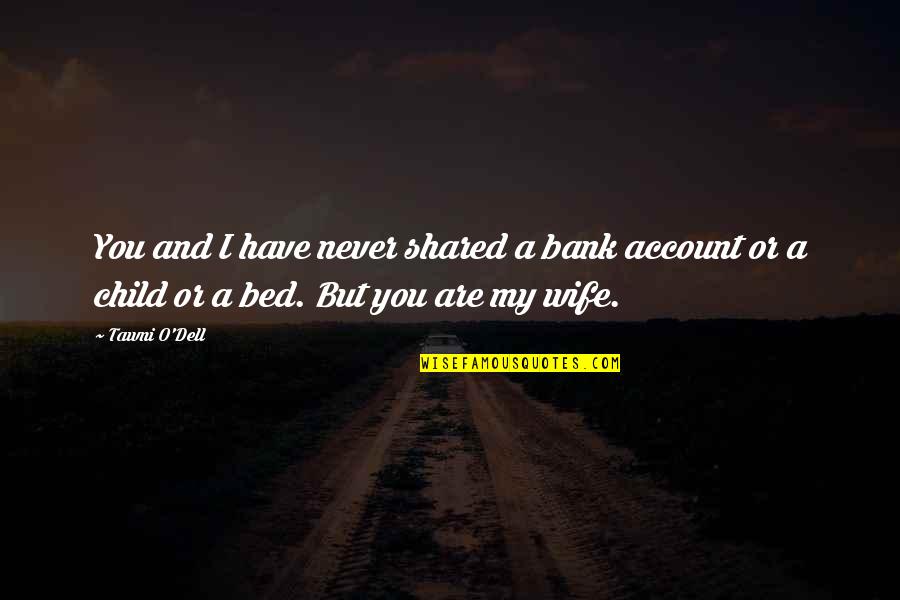 Dell'orefice Quotes By Tawni O'Dell: You and I have never shared a bank