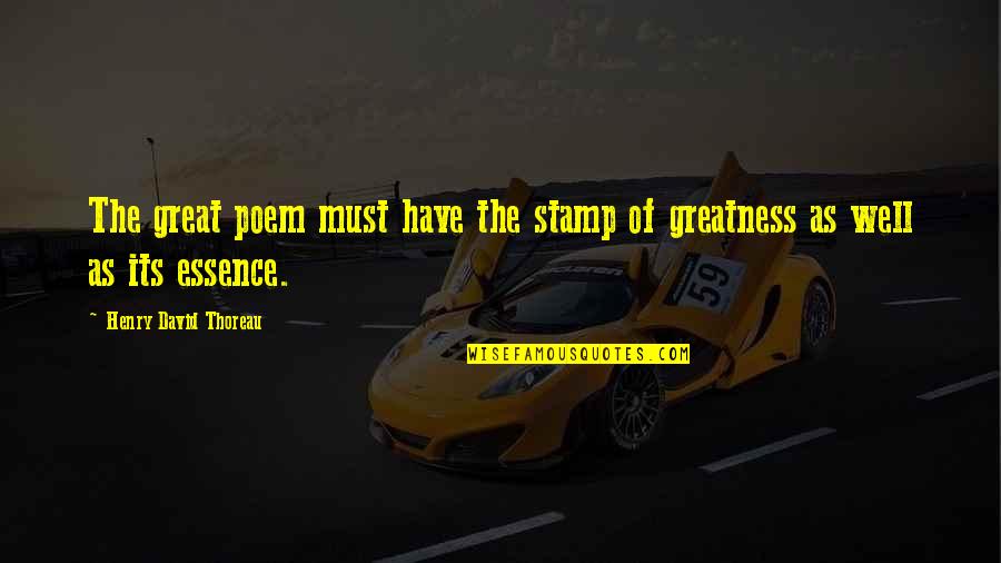 Dellorto Fuel Quotes By Henry David Thoreau: The great poem must have the stamp of Dellorto Fuel Quotes By Henry David Thoreau: The great poem must have the stamp of