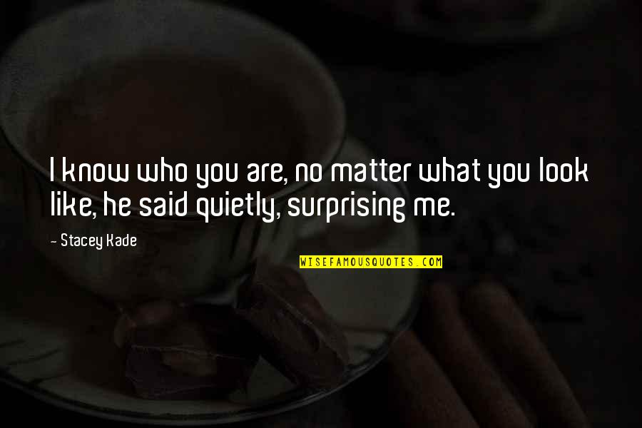 Delmage Shipping Quotes By Stacey Kade: I know who you are, no matter what