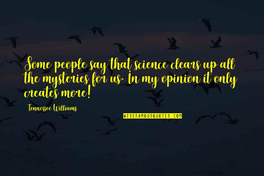 Delmarco Funeral Home Quotes By Tennessee Williams: Some people say that science clears up all Delmarco Funeral Home Quotes By Tennessee Williams: Some people say that science clears up all