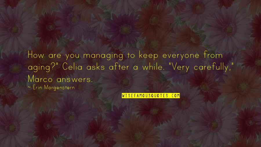 Delmare 270 Quotes By Erin Morgenstern: How are you managing to keep everyone from